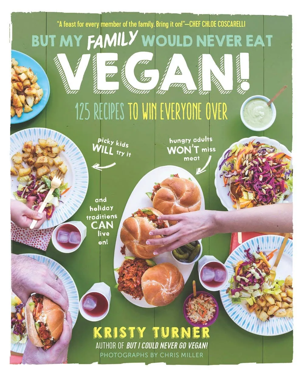 But My Family Would Never Eat Vegan!: Delicious Plant-Based Recipes